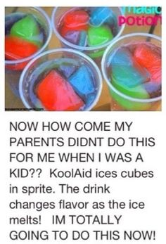 some cups filled with different colored ice cubes on top of a wooden table next to text that reads, now how come my parents didn't do this for me when i was a kid?