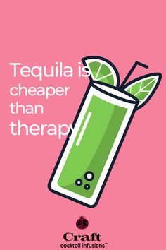 a poster with an image of a green drink and the words tequila is cheaper than therapy