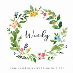 a watercolor wreath with the word wendy painted in it's center and surrounded by flowers