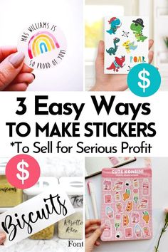 the words 3 easy ways to make stickers to sell for serious profits are shown