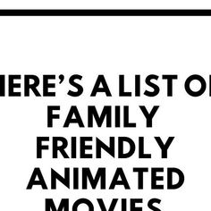 there's a list of family friendly animated movies on this sign in black and white