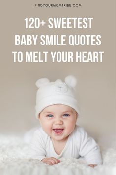 a smiling baby wearing a white hat with the words, 120 sweetest baby smile quotes to melt your heart