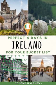 there is a collage of pictures with the words perfect 4 days in ireland for your bucket list