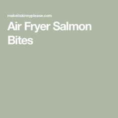 Air Fryer Salmon Bites Salmon Bites Recipe, Roasted Tomatillo Salsa, Air Fryer Salmon, Roasted Tomatillo, Cucumber Salsa, Gochujang Sauce, Frozen Salmon, Garlic Salmon, Salmon Skin