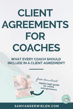 a white and blue poster with the words client agreements for coaches, what every coach should include in a client agreement