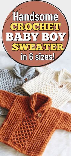 an image of baby boy sweaters with text that reads handsome crochet baby boy sweater in 6 sizes