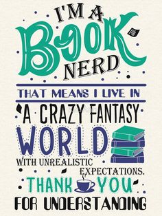 a poster with the words i'm a book nerd that means live in a crazy fantasy world