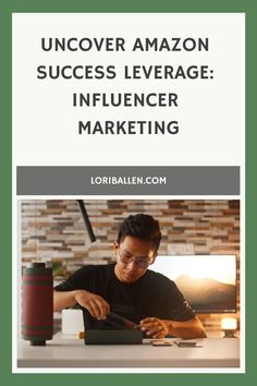 a man sitting at a table in front of a laptop with the words, uncover amazon success leverage influence marketing