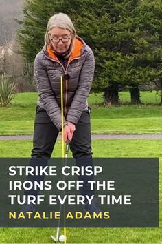 a woman is playing golf on the grass with trees in the background and text that reads strike crisp irons off the turf every time natalie adams