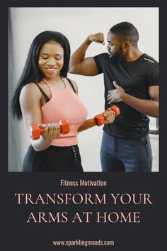 a man and woman are exercising with dumbs in front of the caption reads, fitness motivation transform your arms at home