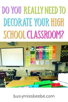 a classroom filled with desks and lots of writing on the wall, which reads do you really need to decorate your high school classroom?