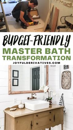 a man working on a bathroom vanity with the words budget - friendly master bath transformed