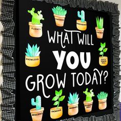 a sign that says what will you grow today? with potted cacti