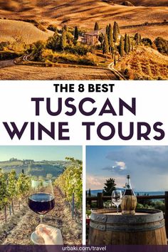 the 8 best tuscann wine tours in europe, with text overlaying it