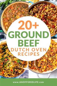 several different dishes with the words, 20 ground beef dutch oven recipes on top and below