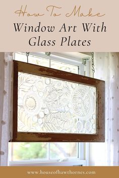 an old window with glass plates hanging from it's side and the words how to make