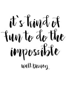 it's kind of fun to do the impossible