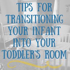 a baby crib with the words tips for transitioning your infant into your toddler's room