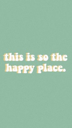 this is so the happy place text on a green background that says,'this is so the happy place '