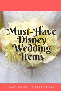 the words must have disney wedding items in black and white on top of a photo of a bride's bouquet