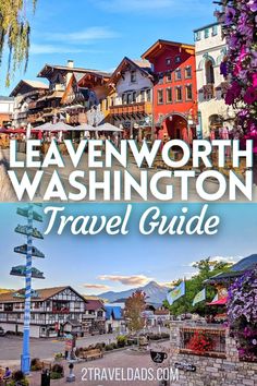 the travel guide for leavenworth, washington with images of buildings and mountains in the background