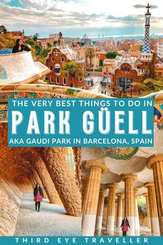 the very best things to do in park guell aka gaudii park in barcelona, spain