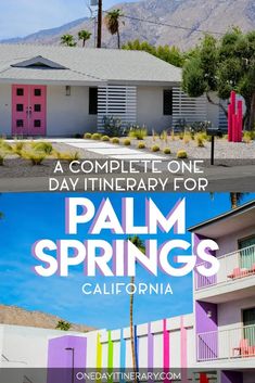 palm springs california with the words a complete one day itinerary for palm springs