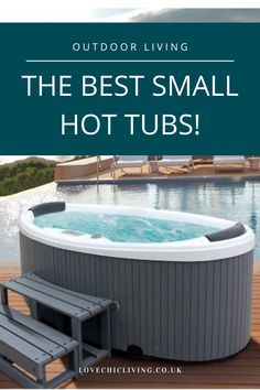 the best small hot tubs for outdoor living