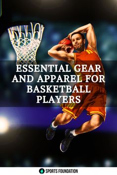 a basketball player with the words essential gear and apparel for basketball players