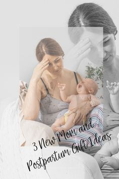 a woman holding a baby in her lap with the caption 3 new mom and postpartum girl ideas