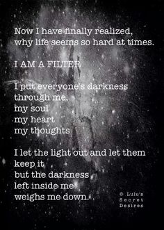 It is not until recently that I have come to understand and appreciate our great propensity to absorb other people's bullshit. At the time, I wasn't completely aware of it and neither was I able to express our great burden and disdain for doing so. We would just be called sensitive and petty cry babies. Oh how I wish I knew this then; so I could have told them then, in visceral detail, exactly how crappy their personalities were Highly Sensitive Person, Highly Sensitive, Empath, Infp, Infj, The Words