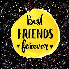 the words best friends forever written in black ink on a yellow circle surrounded by confetti