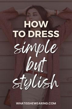 how to dress simple but stylish Well Dressed Women Classy, How To Look Expensive, Summer Style Guide, Well Dressed Women, Hacks Clothes, Growth Quotes, Fashion Fail, Look Older, Trendy Fall Outfits