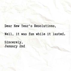 a piece of paper with the words dear new year's resolutions, well it was