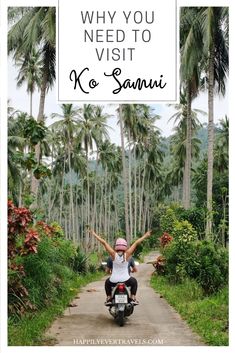 a person on a motor bike with palm trees and the words why you need to visit ko samui