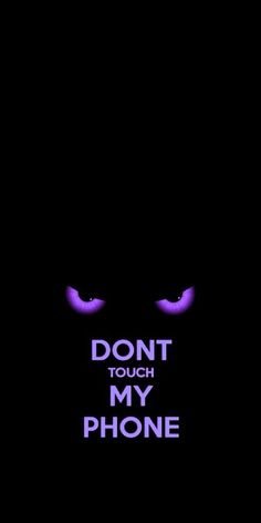 the words don't touch my phone are lit up in purple on a black background