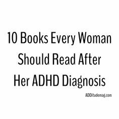 Until quite recently, ADHD was considered a male pediatric disorder. This means that generations of women — and their symptoms — were wrongly diagnosed, ridiculed, and/or ignored. If you are among the women recently diagnosed and coming to terms with a lifetime of false labels, these books may bring relief and clarity.  #ADHD #ADHDwomen Books Every Woman Should Read, Every Woman Should Read, Generations Of Women, Psychological Facts, Read Later