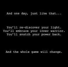 a text message that reads, and one day just like that you'll rediscover your light you'll embrace your inner warrior you'll snatch your power back