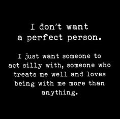 a black and white photo with the words i don't want a perfect person