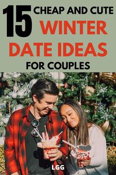 a man and woman standing next to each other with text that reads, 15 cheap and cute winter date ideas for couples