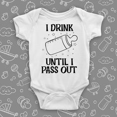 I Drink Until I Pass Out Funny Text Onesie For Gender Reveal, Funny Onesie For Gender Reveal With Text, Funny Letter Print Onesie For Gender Reveal, Funny Gender Reveal Onesie With Letter Print, Cute Onesie With Funny Text For Gender Reveal, Funny White Onesie For Gender Reveal, Onesies Baby, Diy Baby Clothes, Baby Swag