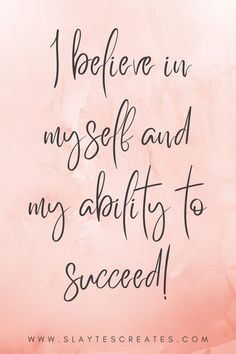 a quote that says i believe in my self and my ability to success on pink background