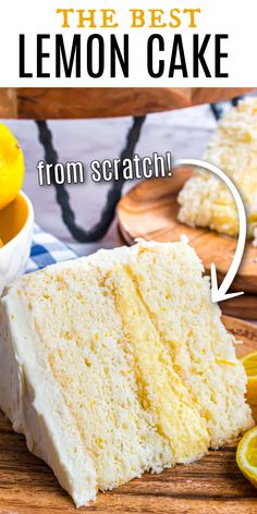 a slice of lemon cake on a wooden cutting board with the words, the best lemon cake from scratch