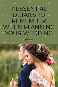 a bride and groom with the text 7 essential details to remember when planning your wedding