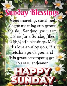 a happy sunday greeting card with flowers and the words,'good morning sunshine as the morning