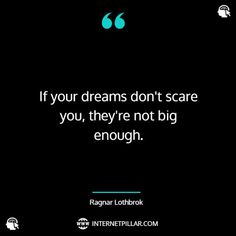 a black background with the quote if your dreams don't scare you, they're not big enough