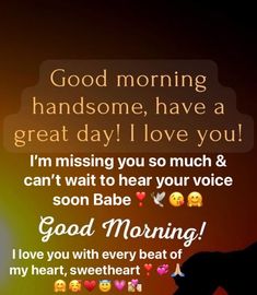 a text message that reads good morning handsome, have a great day i love you