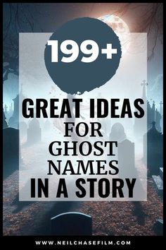 a graveyard with the words great ideas for ghost names in a story