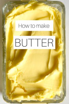 how to make butter in a glass container with text overlay that reads, how to make butter