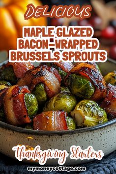 bacon wrapped brussel sprouts in a bowl with the title delicious maple glazed bacon - wrapped brussel sprouts